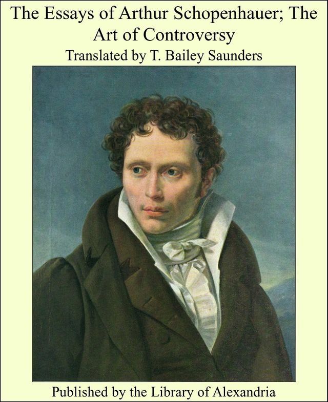  The Essays of Arthur Schopenhauer; The Art of Controversy(Kobo/電子書)