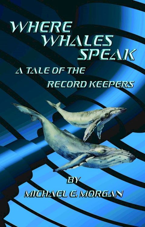 Where Whales Speak, A Tale of the Record Keepers(Kobo/電子書)