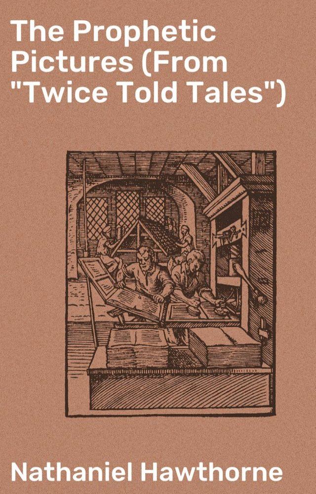  The Prophetic Pictures (From "Twice Told Tales")(Kobo/電子書)