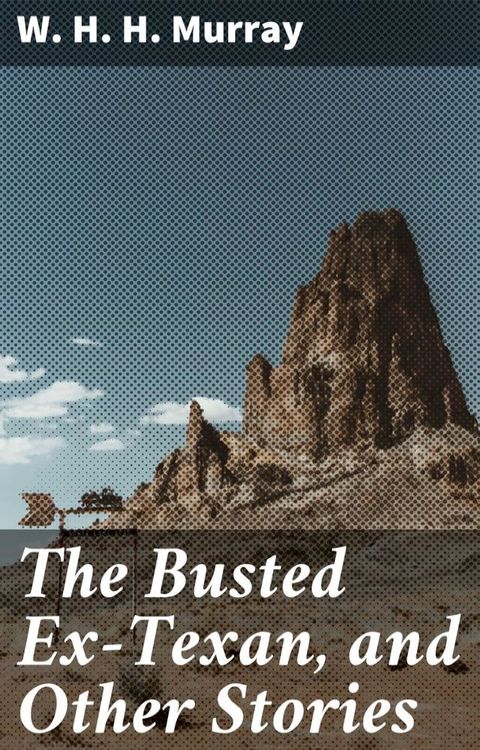 The Busted Ex-Texan, and Other Stories(Kobo/電子書)