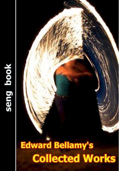 Edward Bellamy's Collected Works(Kobo/電子書)