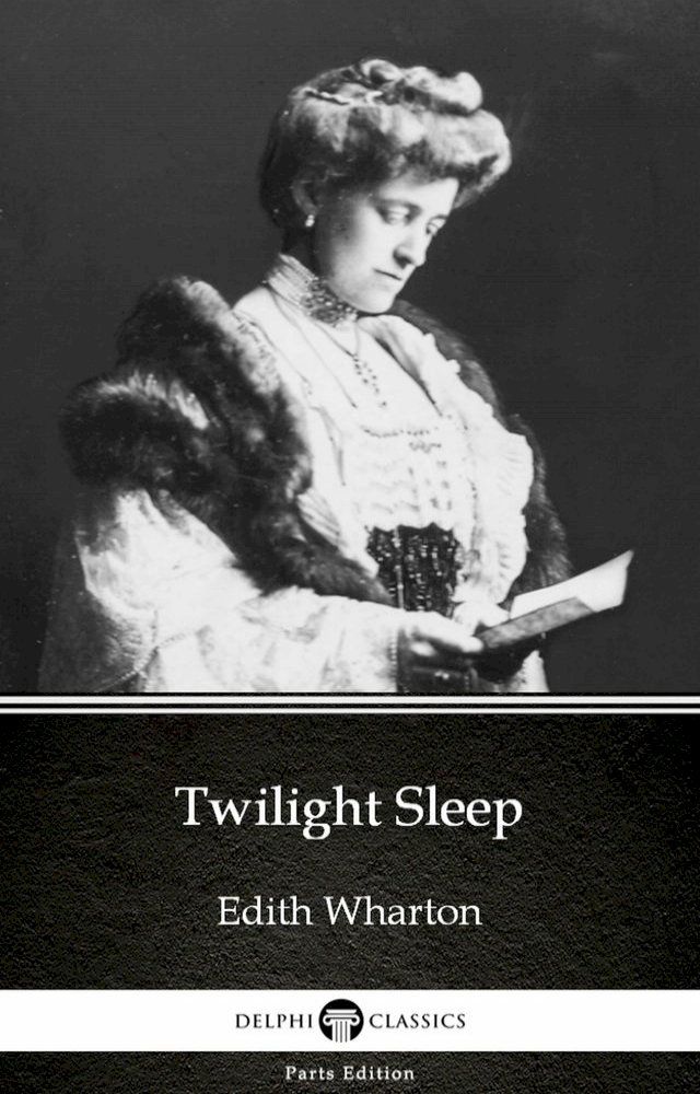  Twilight Sleep by Edith Wharton - Delphi Classics (Illustrated)(Kobo/電子書)