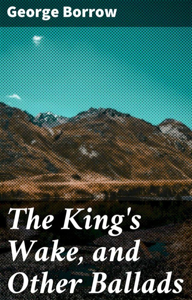  The King's Wake, and Other Ballads(Kobo/電子書)