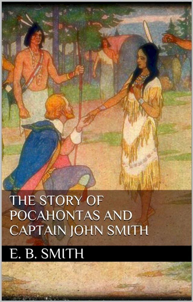  The Story of Pocahontas and Captain John Smith(Kobo/電子書)