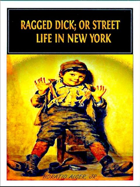 Ragged Dick; or Street Life in New York(Kobo/電子書)