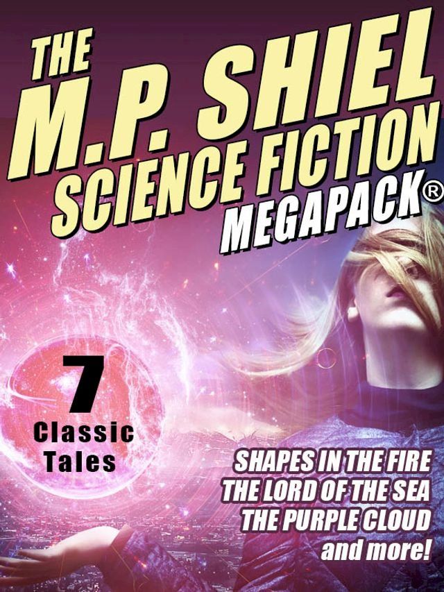  The M.P. Shiel Science Fiction MEGAPACK(Kobo/電子書)