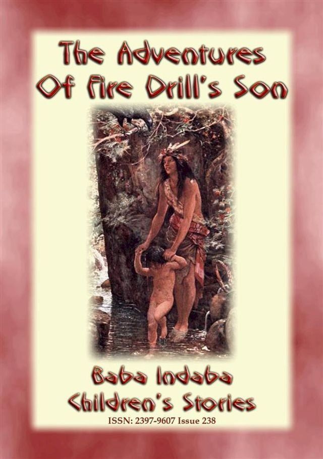  THE ADVENTURES OF FIRE DRILL'S SON - An American Indian Tlingit children’s fable(Kobo/電子書)