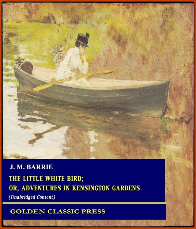  The Little White Bird; Or, Adventures in Kensington Gardens(Kobo/電子書)