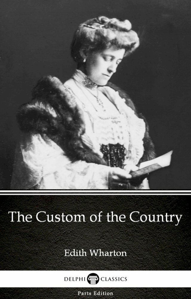  The Custom of the Country by Edith Wharton - Delphi Classics (Illustrated)(Kobo/電子書)