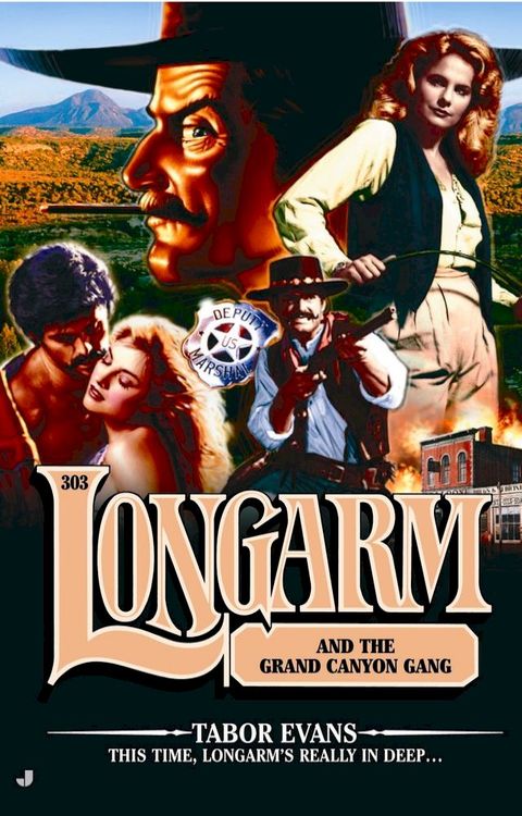 Longarm #303: Longarm and the Grand Canyon Gang(Kobo/電子書)