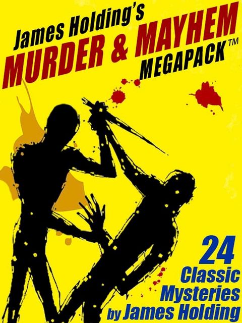 James Holding’s Murder & Mayhem MEGAPACK : 24 Classic Mystery Stories and a Poem(Kobo/電子書)