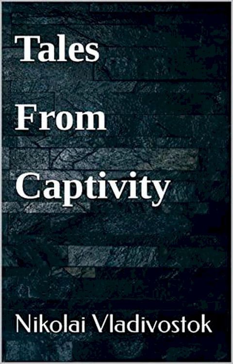 Tales From Captivity(Kobo/電子書)