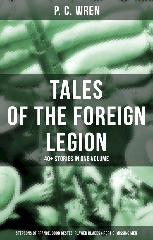  P. C. WREN - Tales Of The Foreign Legion(Kobo/電子書)