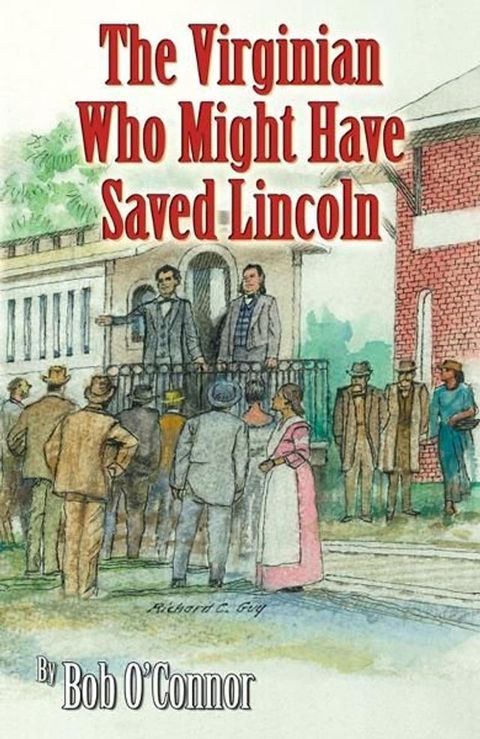 The Virginian Who Might Have Saved Lincoln(Kobo/電子書)