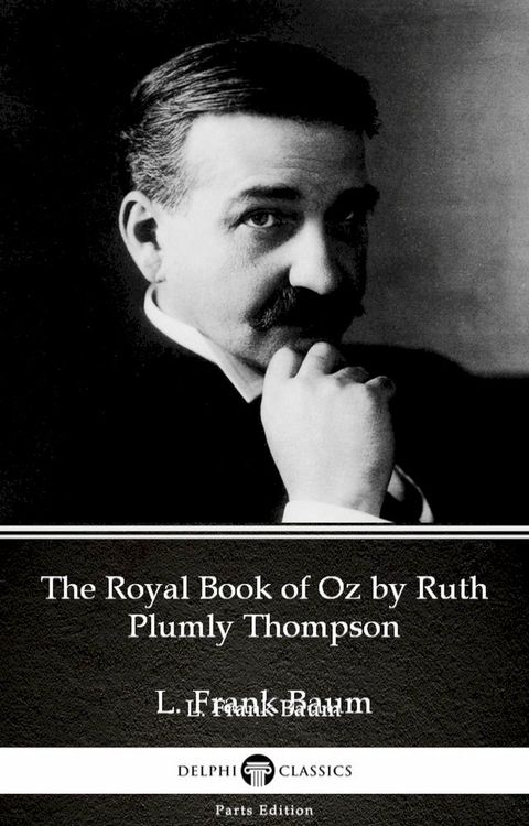 The Royal Book of Oz by Ruth Plumly Thompson by L. Frank Baum - Delphi Classics (Illustrated)(Kobo/電子書)