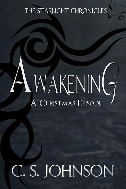 Awakening: A Christmas Episode of the Starlight Chronicles(Kobo/電子書)