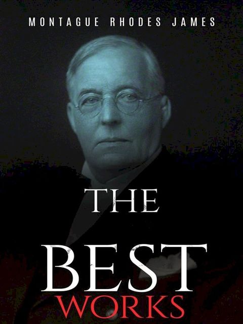 Montague Rhodes James: The Best Works(Kobo/電子書)