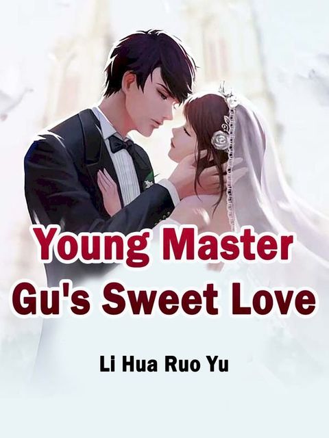 Young Master Gu's Sweet Love(Kobo/電子書)