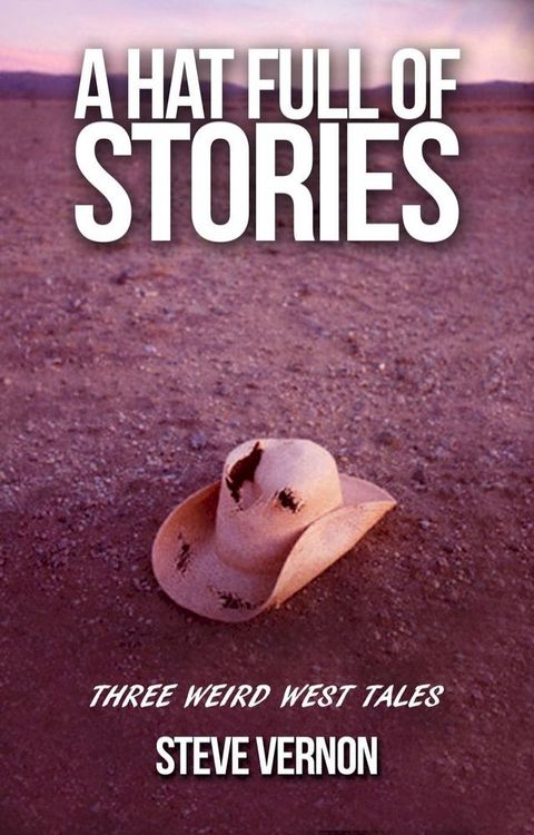 A Hat Full of Stories: Three Weird West Tales(Kobo/電子書)