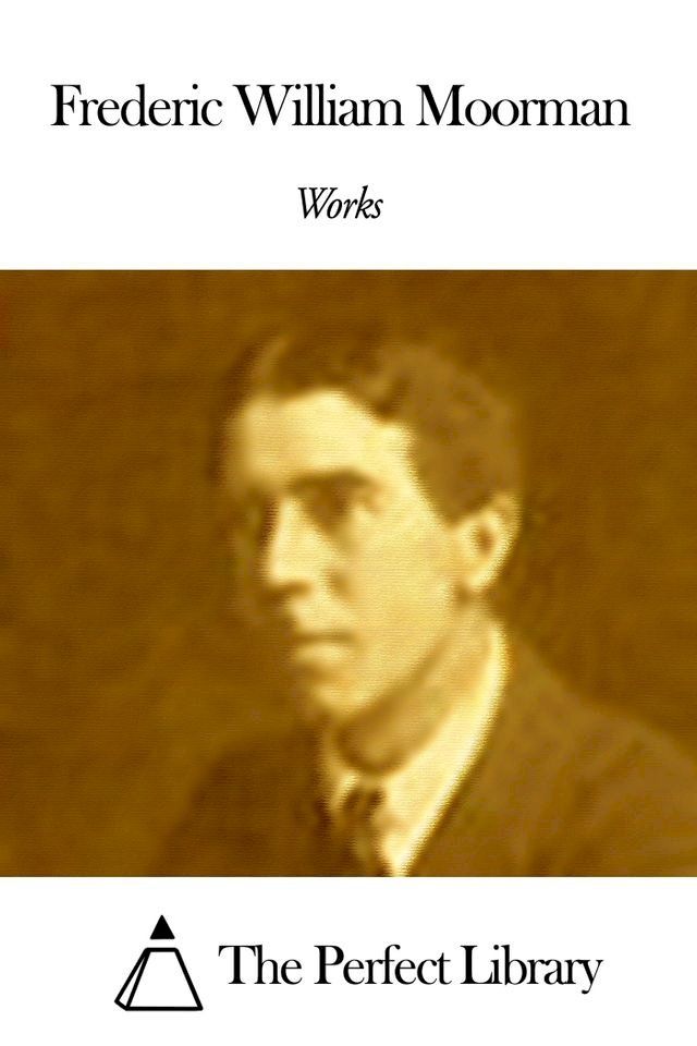  Works of Frederic William Moorman(Kobo/電子書)