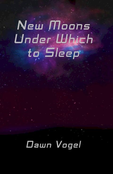 New Moons Under Which to Sleep(Kobo/電子書)