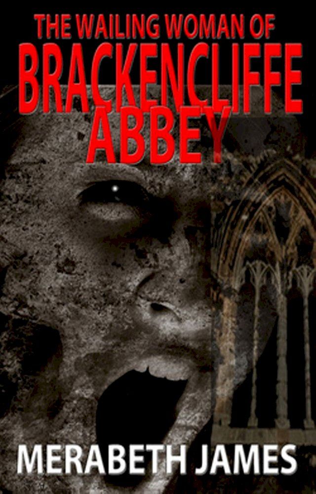  The Wailing Woman of Brackencliffe Abbey (A Ravynne Sisters Paranormal Thriller Book 5)(Kobo/電子書)