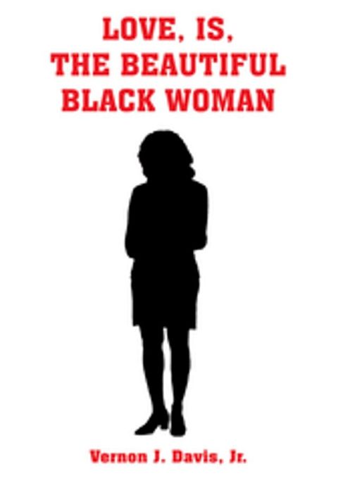 Love, Is, the Beautiful Black Woman(Kobo/電子書)