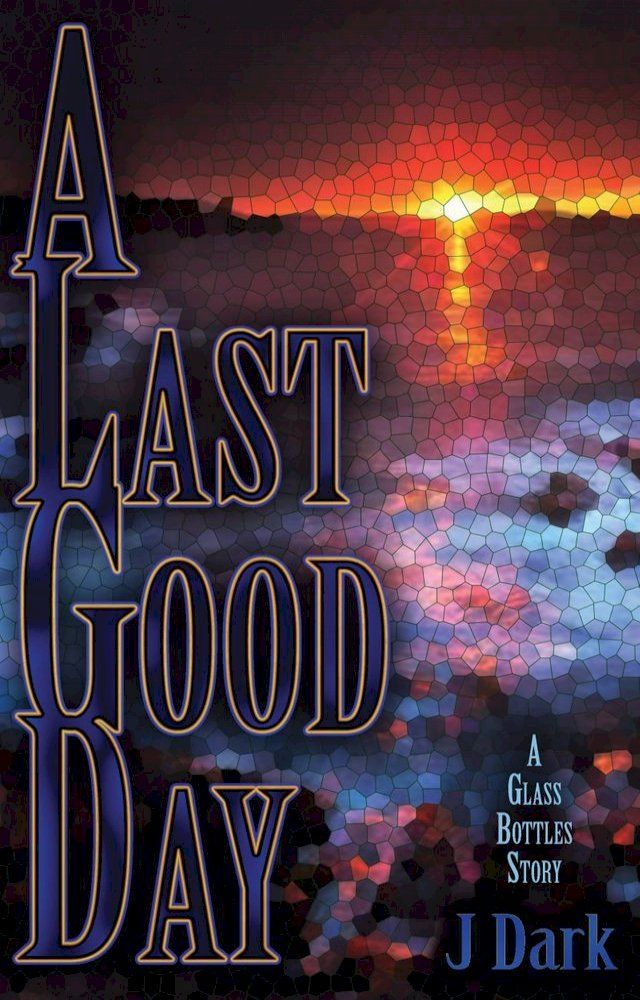  A Last Good Day (A Glass Bottles Story)(Kobo/電子書)