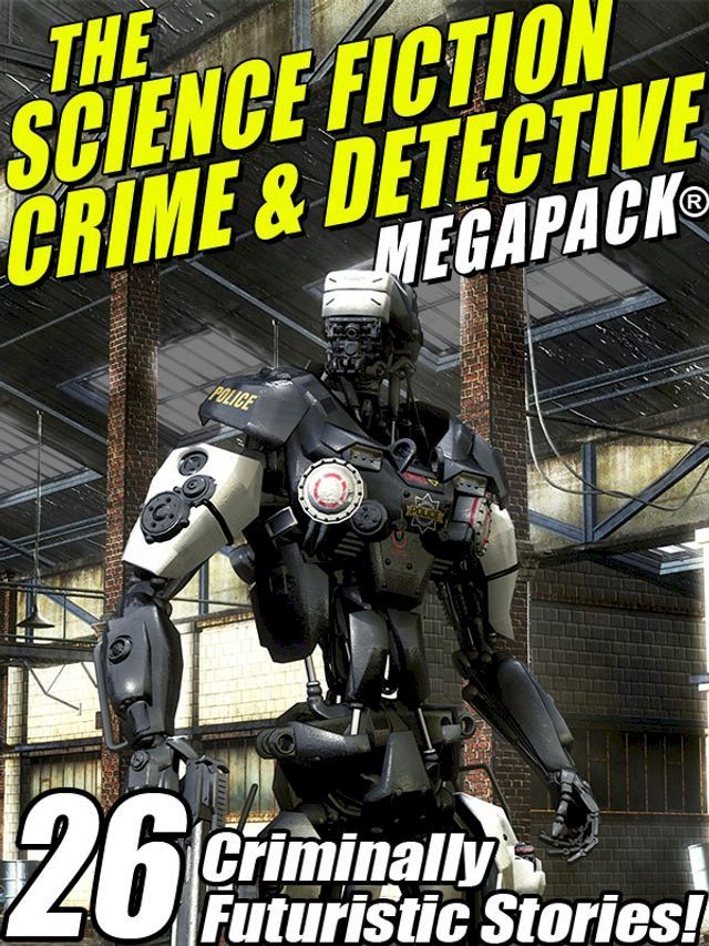  The Science Fiction Crime Megapack: 26 Criminally Futuristic Stories!(Kobo/電子書)