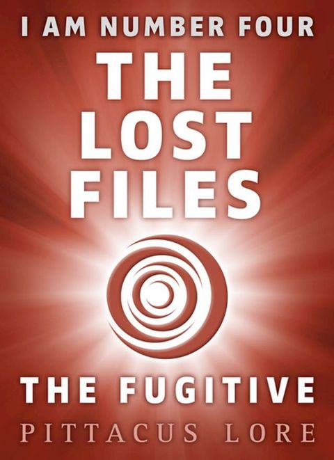 I Am Number Four: The Lost Files: The Fugitive(Kobo/電子書)