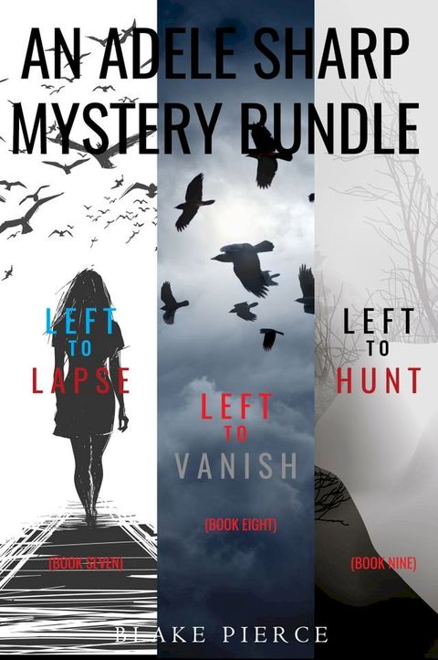 An Adele Sharp Mystery Bundle: Left to Lapse (#7), Left to Vanish (#8), and Left to Hunt (#9)(Kobo/電子書)