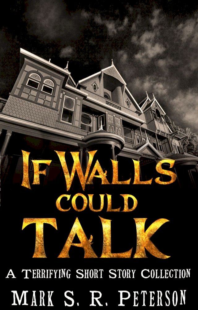  If Walls Could Talk: A Terrifying Short Story Collection(Kobo/電子書)