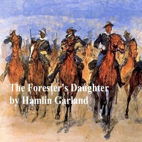 The Forester's Daughter, A Romance of the Bear-Tooth Range(Kobo/電子書)