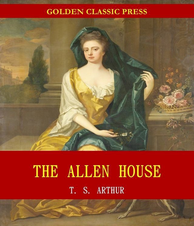  The Allen House; Or, Twenty Years Ago and Now(Kobo/電子書)