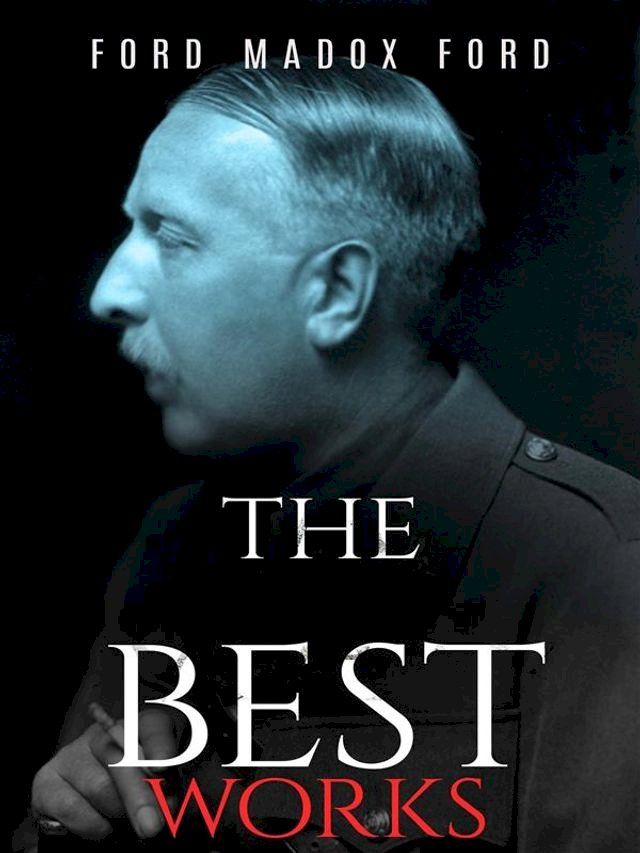  Ford Madox Ford: The Best Works(Kobo/電子書)