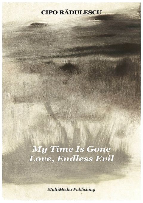 My Time Is Gone: Love, Endless Evil(Kobo/電子書)