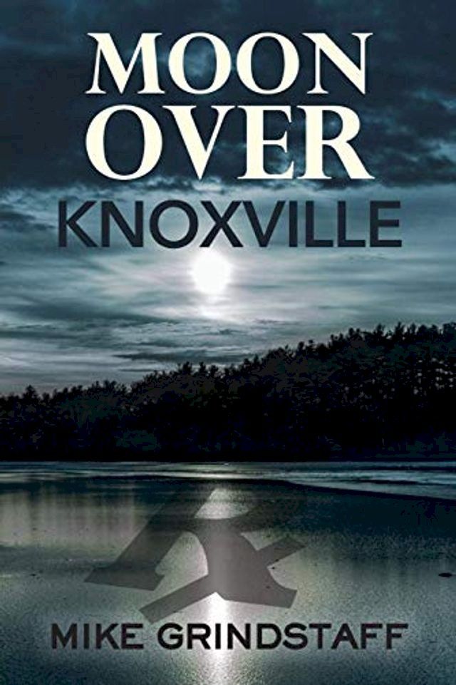  Moon Over Knoxville(Kobo/電子書)