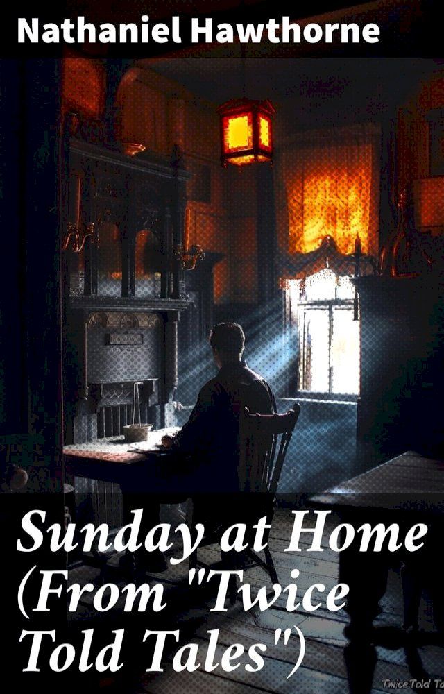  Sunday at Home (From "Twice Told Tales")(Kobo/電子書)