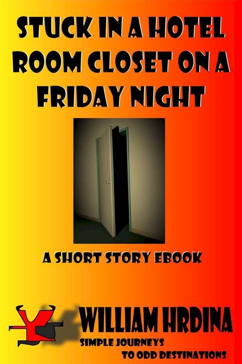 Stuck in a Hotel Room Closet on a Friday Night(Kobo/電子書)