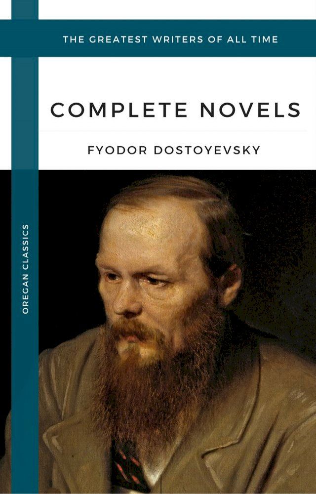  Dostoyevsky, Fyodor: The Complete Novels (Oregan Classics) (The Greatest Writers of All Time)(Kobo/電子書)