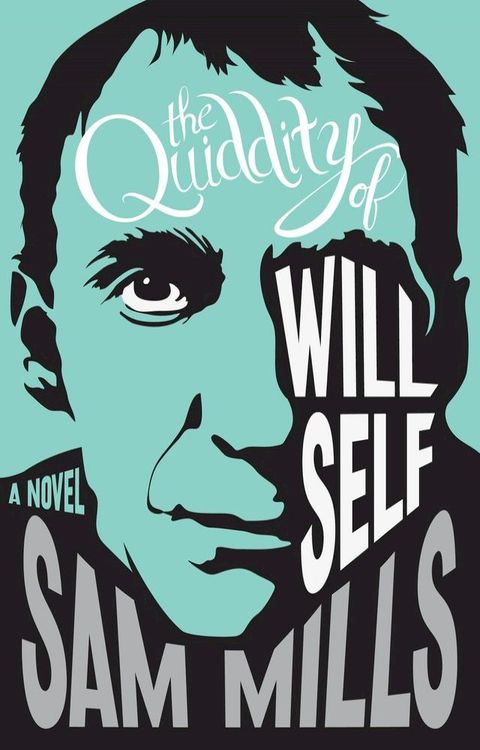 The Quiddity of Will Self(Kobo/電子書)