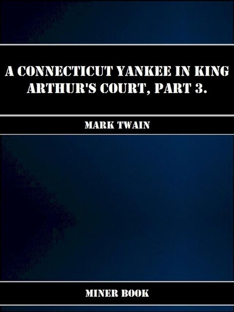 A Connecticut Yankee in King Arthurs Court, Part 3.(Kobo/電子書)