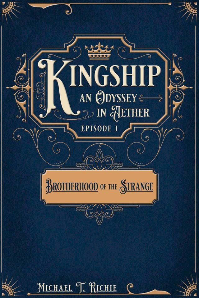  Brotherhood of the Strange; Episode 1 of Kingship an Odyssey in Aether(Kobo/電子書)