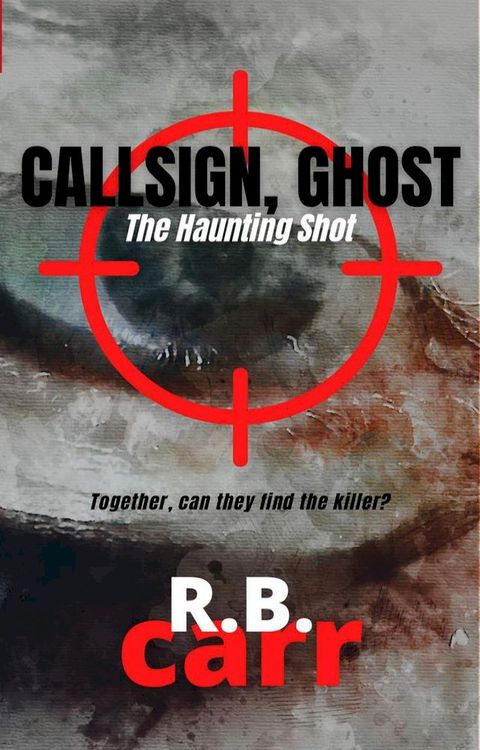 Callsign Ghost: The Haunting Shot(Kobo/電子書)