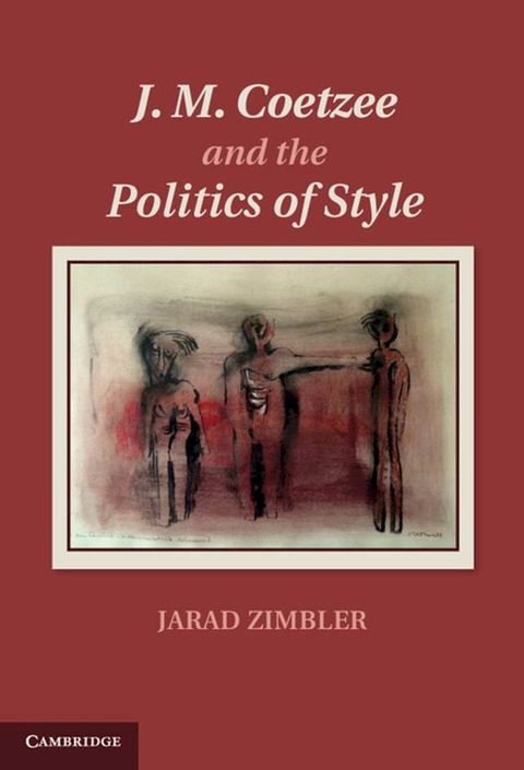 J. M. Coetzee and the Politics of Style(Kobo/電子書)