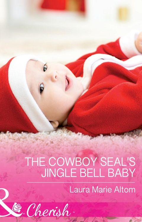 The Cowboy Seal's Jingle Bell Baby (Cowboy SEALs, Book 4) (Mills & Boon Cherish)(Kobo/電子書)