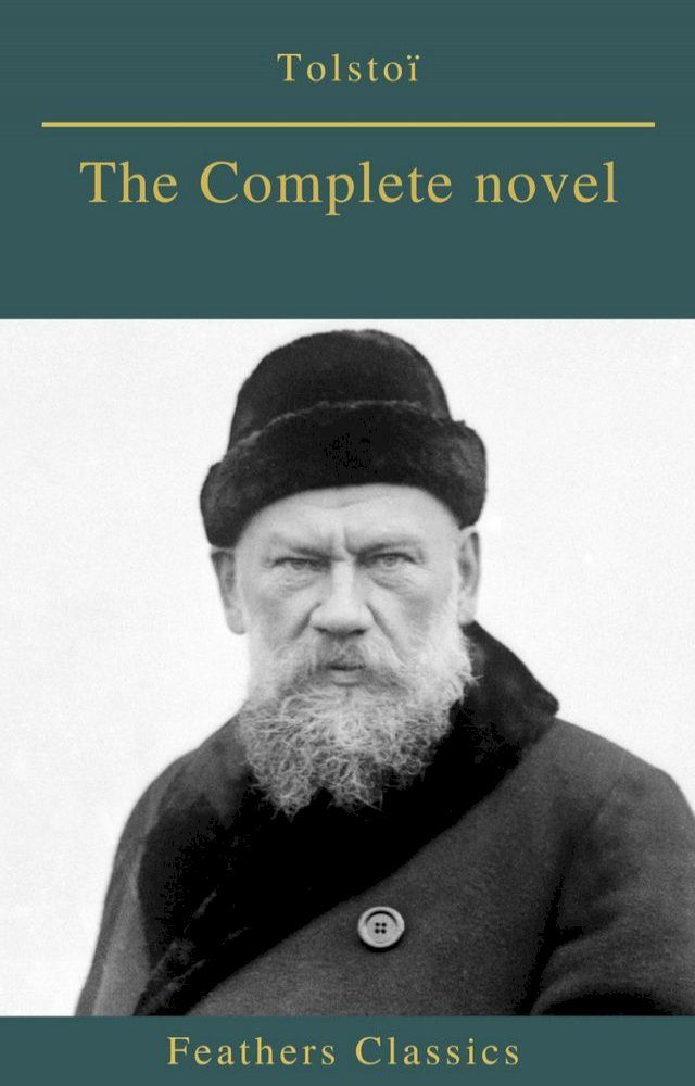  Tolsto&iuml; : The Complete novel (Feathers Classics)(Kobo/電子書)