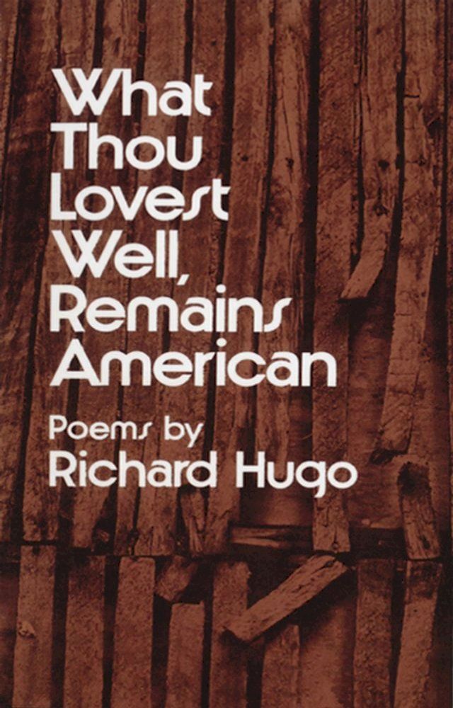  What Thou Lovest Well, Remains American: Poems(Kobo/電子書)