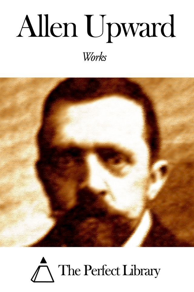  Works of Allen Upward(Kobo/電子書)