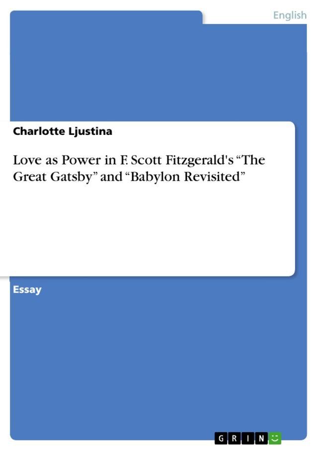  Love as Power in F. Scott Fitzgerald's 'The Great Gatsby' and 'Babylon Revisited'(Kobo/電子書)